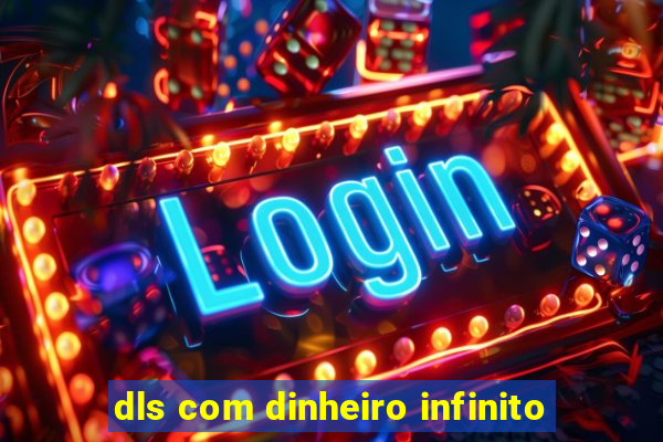 dls com dinheiro infinito